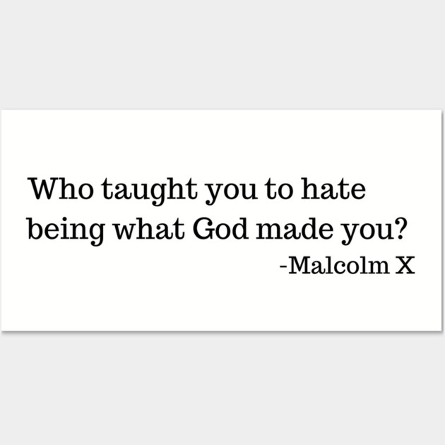 Who taught you to hate being what God made you? Wall Art by UrbanLifeApparel