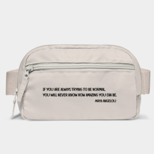 If you are always trying to be normal, Maya Angelou Bag
