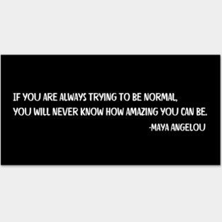 If you are always trying to be normal, Maya Angelou Posters and Art
