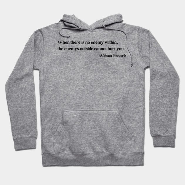 When there is no enemy within - African Proverb Hoodie by UrbanLifeApparel