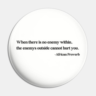 When there is no enemy within - African Proverb Pin