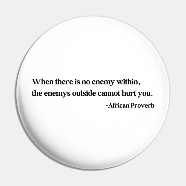 When there is no enemy within - African Proverb Pin by UrbanLifeApparel