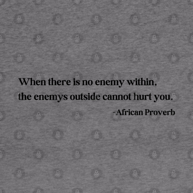 When there is no enemy within - African Proverb by UrbanLifeApparel