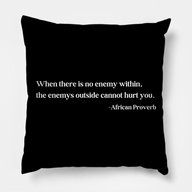 When there is no enemy within - African Proverb Pillow by UrbanLifeApparel