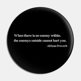 When there is no enemy within - African Proverb Pin
