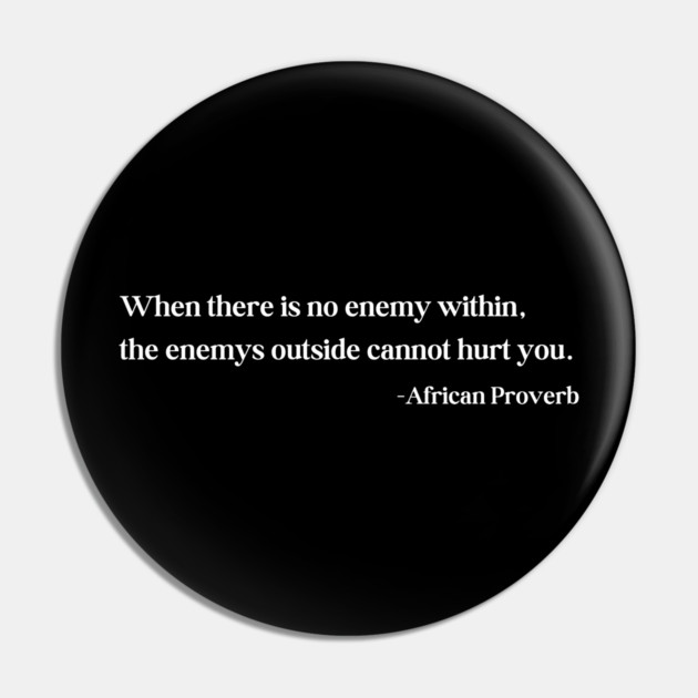 When there is no enemy within - African Proverb Pin by UrbanLifeApparel