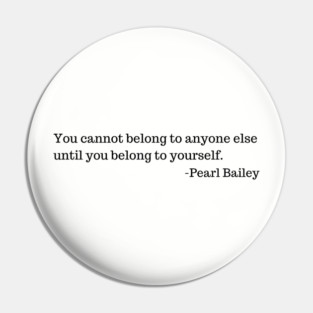 You cannot belong to anyone else until you belong to yourself. Pin