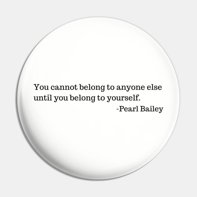 You cannot belong to anyone else until you belong to yourself. Pin by UrbanLifeApparel