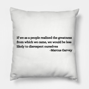 If we as a people realized the greatness from which we came Pillow