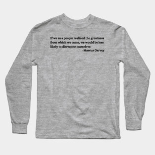 If we as a people realized the greatness from which we came Long Sleeve T-Shirt