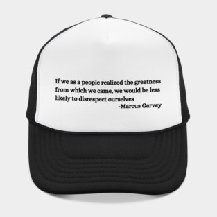 If we as a people realized the greatness from which we came Hat