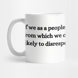 If we as a people realized the greatness from which we came Mug