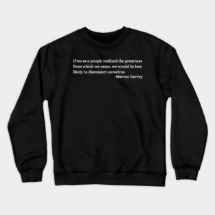 If we as a people realized the greatness from which we came Crewneck Sweatshirt