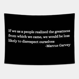 If we as a people realized the greatness from which we came Tapestry