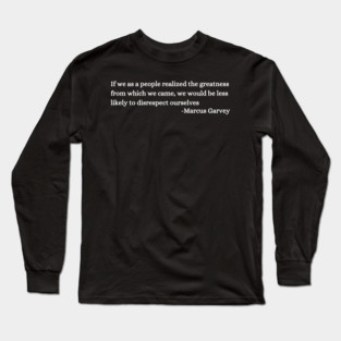 If we as a people realized the greatness from which we came Long Sleeve T-Shirt