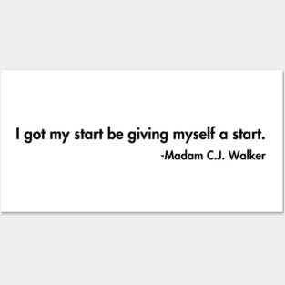 I got my start be giving myself a start. Madam C.J. Walker Posters and Art