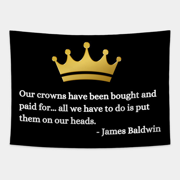 Our crowns have been bought and paid for: James Baldwin Tapestry by UrbanLifeApparel