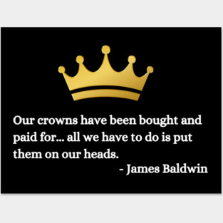 Our crowns have been bought and paid for: James Baldwin Posters and Art