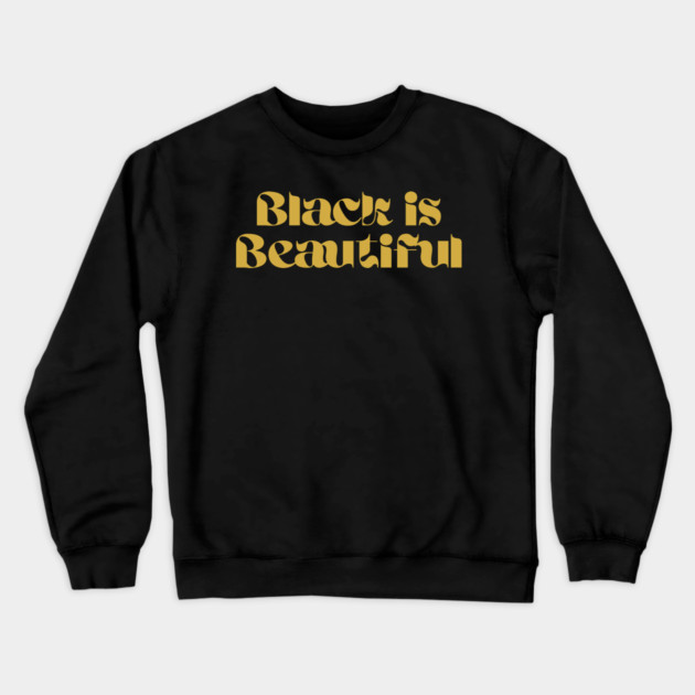 Black is Beautiful Crewneck Sweatshirt by UrbanLifeApparel
