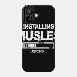 Gym Inspirational Shirt  - Installing Muscles Phone Case