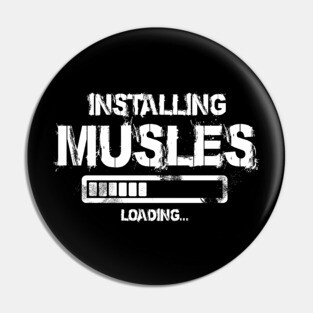Gym Inspirational Shirt  - Installing Muscles Pin