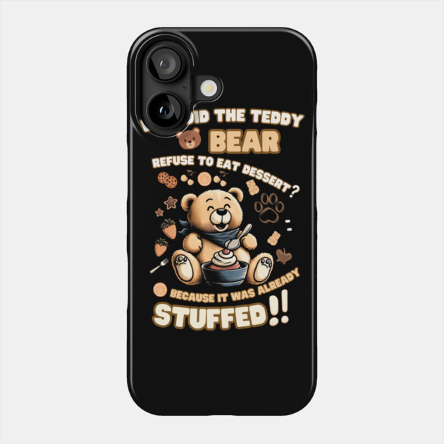 Teddy Bear Pun – Already Stuffed Funny Dessert Joke Graphic Phone Case by MakerMind8.2