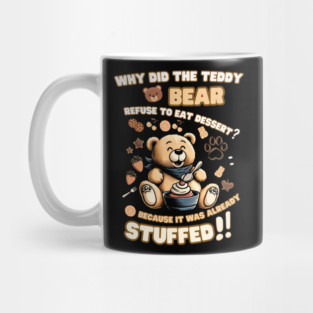 Teddy Bear Pun – Already Stuffed Funny Dessert Joke Graphic Mug
