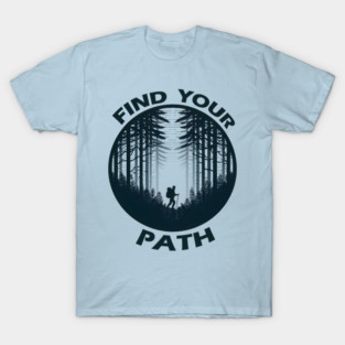 Find Your Path – Motivational Hiking Adventure Graphic T-Shirt