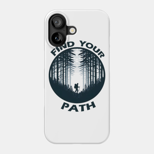 Find Your Path – Motivational Hiking Adventure Graphic Phone Case by MakerMind8.2