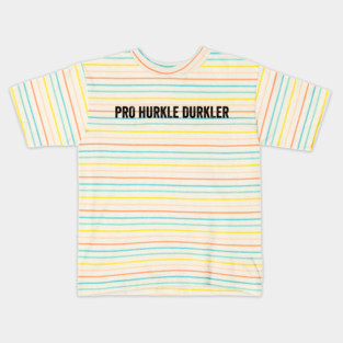 Pro Hurkle Durkler, Scottish slang for Professional at staying in bed and being lazy Kids T-Shirt