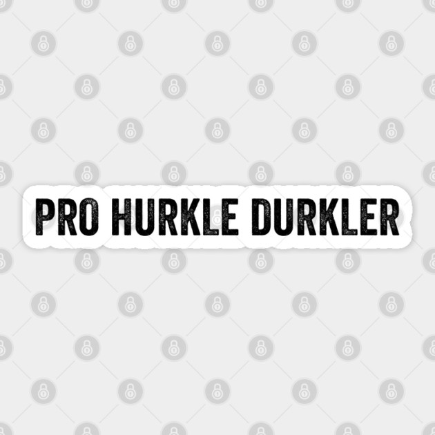 Pro Hurkle Durkler, Scottish slang for Professional at staying in bed and being lazy Sticker by Luxinda