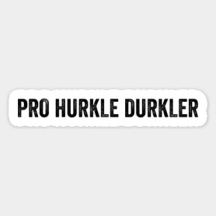 Pro Hurkle Durkler, Scottish slang for Professional at staying in bed and being lazy Magnet