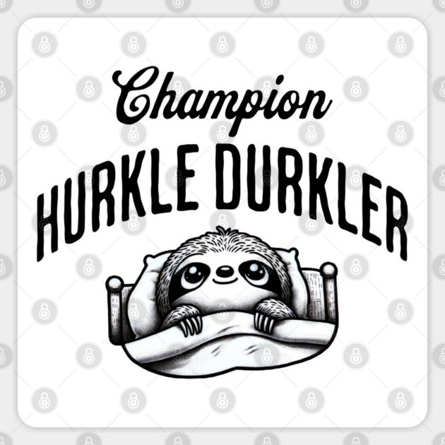 Champion Hurkle Durkler Sloth lying in bed hurkle durkling (being lazy) Sticker by Luxinda