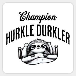 Champion Hurkle Durkler Sloth lying in bed hurkle durkling (being lazy) Magnet