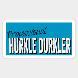 Professional Hurkle Durkler, announce your professionalism at this Scottish slang activity, being lazy in bed instead of getting up. Sticker