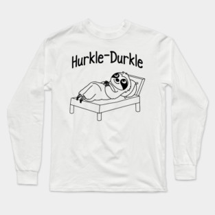 Hurkle Durkle Sloth Hurkle Durkling, fun Scottish slang phrase for lazing about in bed instead of getting up Long Sleeve T-Shirt