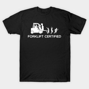 Forklift Certified Funny Forklift driver T-Shirt