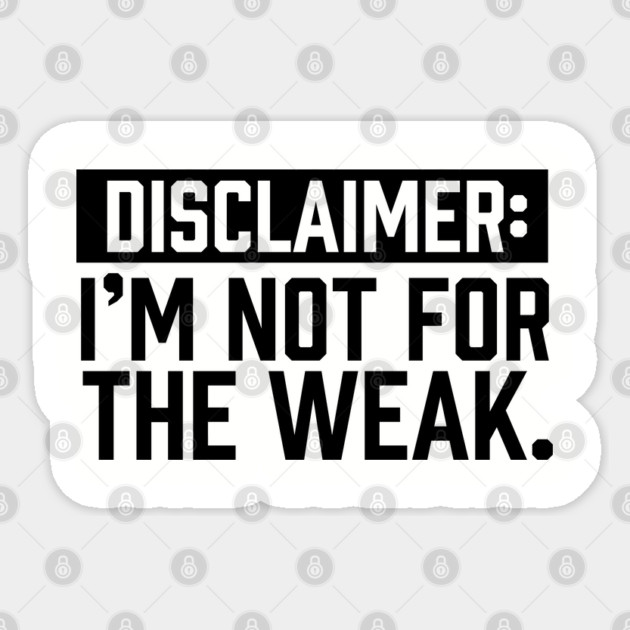 I am not for the weak Sticker by UrbanLifeApparel