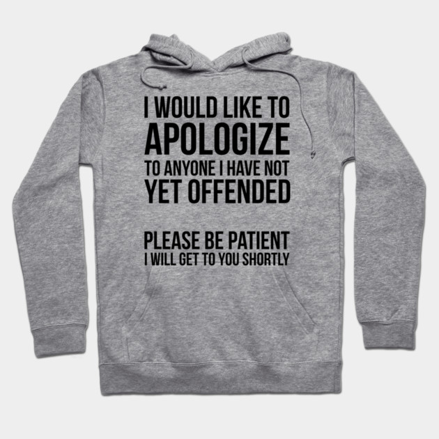 Sarcastic Apology Hoodie by UrbanLifeApparel
