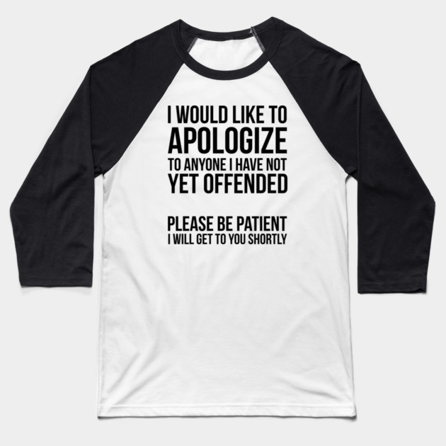 Sarcastic Apology Baseball T-Shirt by UrbanLifeApparel