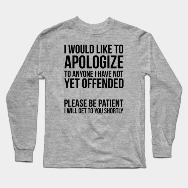 Sarcastic Apology Long Sleeve T-Shirt by UrbanLifeApparel