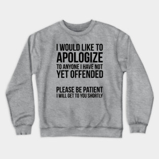 Sarcastic Apology Crewneck Sweatshirt