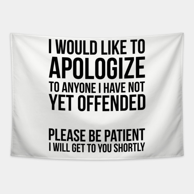 Sarcastic Apology Tapestry by UrbanLifeApparel