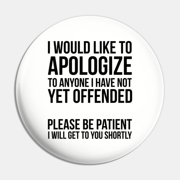 Sarcastic Apology Pin by UrbanLifeApparel