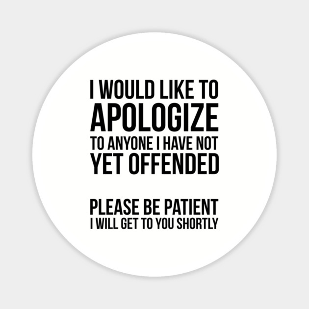 Sarcastic Apology Magnet by UrbanLifeApparel