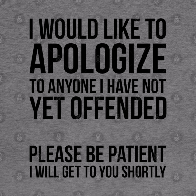 Sarcastic Apology by UrbanLifeApparel