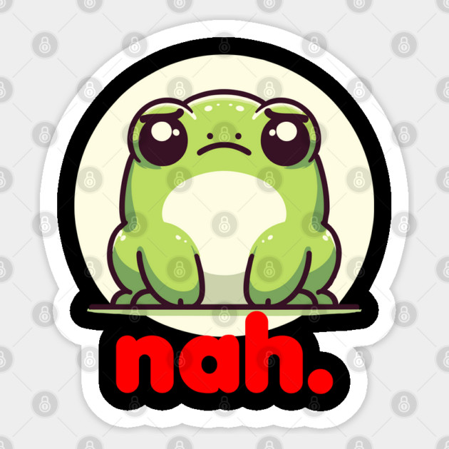 Funny Grumpy Frog Toad Cute Irritated Toad Nah No Sticker by belownormal