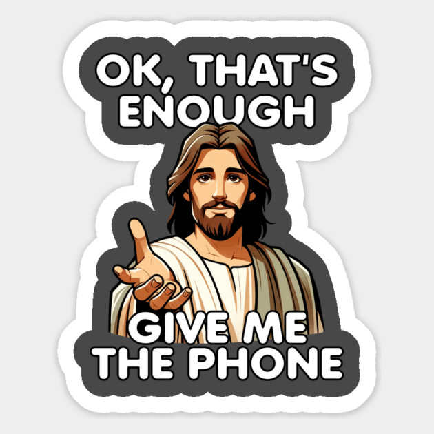 Ok That's Enough Give Me The Phone Jesus Magnet by belownormal