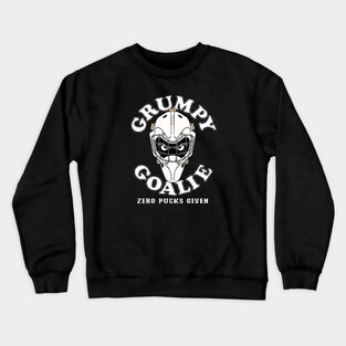 Funny GRUMPY GOALIE ZERO PUCKS GIVEN Hockey Crewneck Sweatshirt