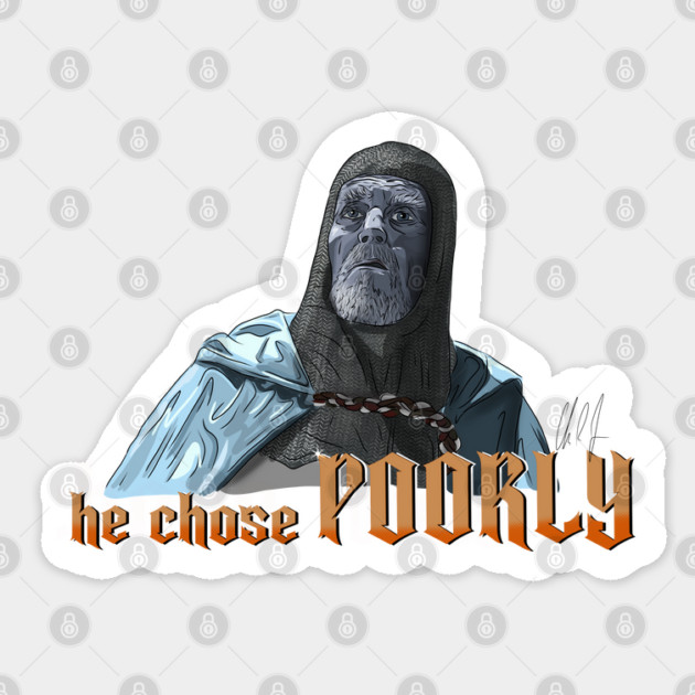 Last Crusade: He Chose Poorly Sticker by 51Deesigns